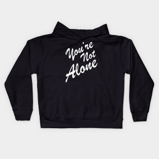 You're Not Alone Kids Hoodie